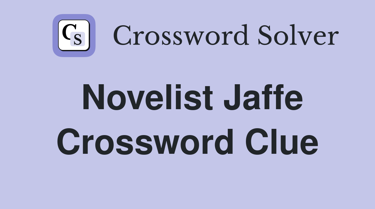 Novelist Jaffe Crossword Clue Answers Crossword Solver